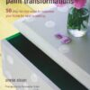 Quick and Easy Paint Transformations Quick and Easy Paint Transformations: 50 step-by-step projects for walls, floors, stairs &amp; furniture Quick and Easy Paint Transformations 0 100x100
